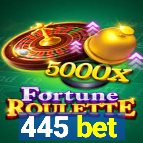 445 bet